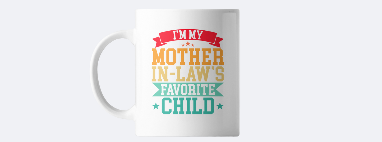 I'm my mother in laws favorite child mug