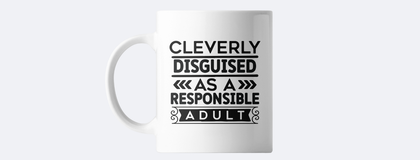 Cleverly disguised as a resposible adult coffee mug