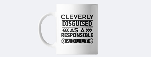 Cleverly disguised as a resposible adult coffee mug