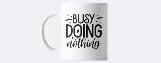 Busy doing nothing coffee mug