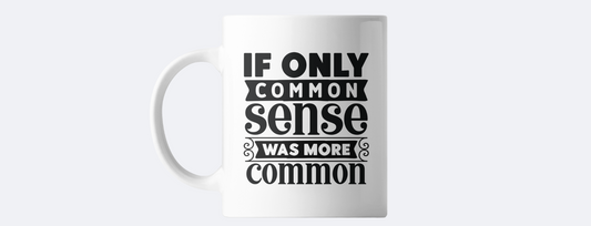 If only common sense coffee mug