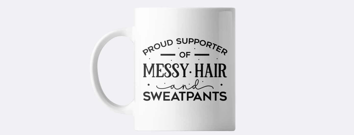 Proud supporter of messy hair and sweatpants coffee mug