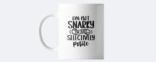 I'm not snarky coffee mug