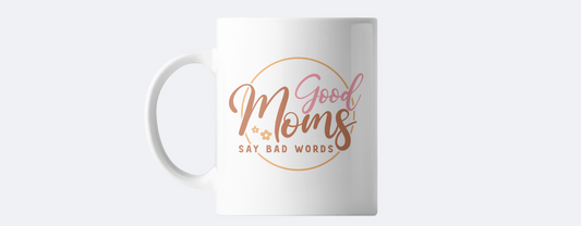 Good moms say bad words coffee mug