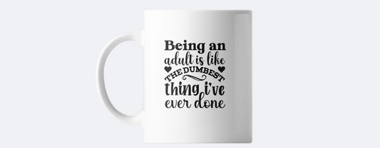 Being an adult coffee mug