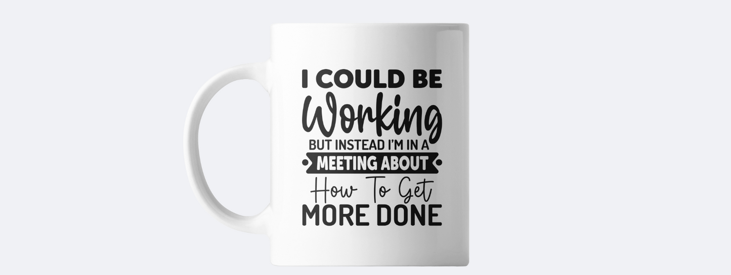 I could be working coffee mug