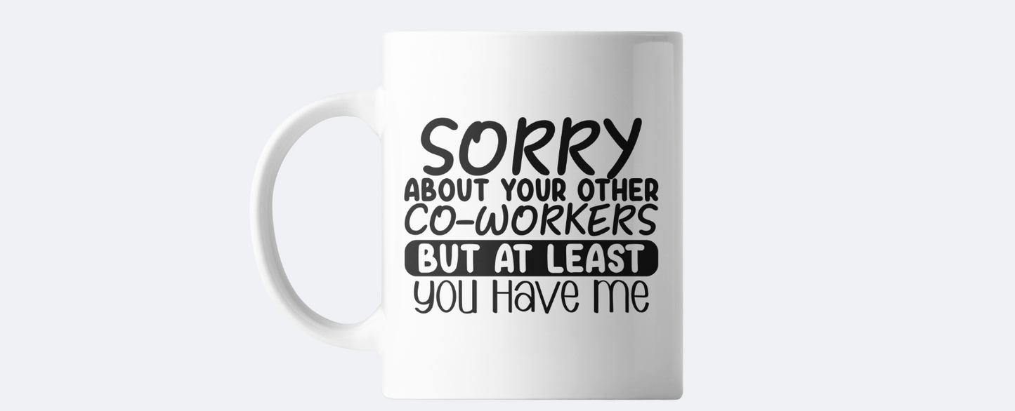 Sorry about your other co workers coffee mug