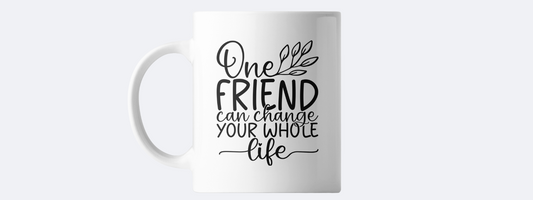 One friend can change your life coffee mug