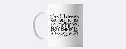 Best friends are hard to find coffee mug