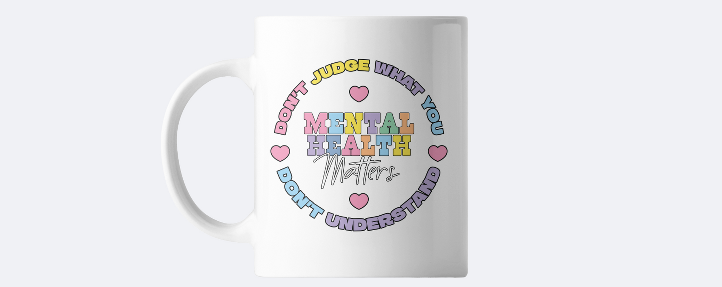 Don't judge what you don't understand mental health coffee mug