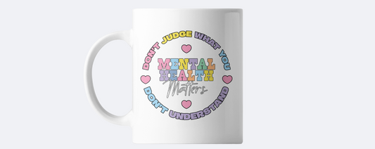 Don't judge what you don't understand mental health coffee mug