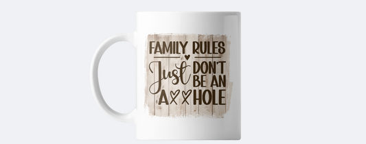 Family rules.....just don't be an a**hole coffee mug