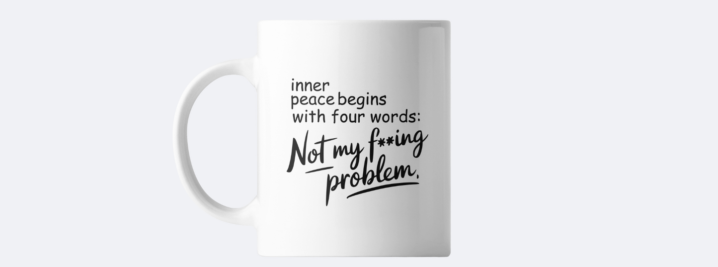 Not my f**ing problem coffee mug
