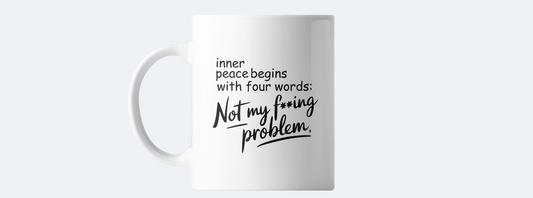 Not my f**ing problem coffee mug