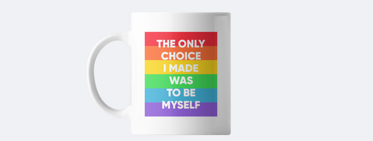 The only choice I made was to be myself - pride coffee mug