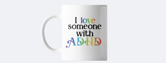 I love someone with ADHD coffee mug