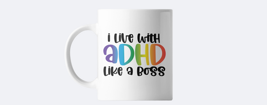 I live with ADHD like a boss coffee mug