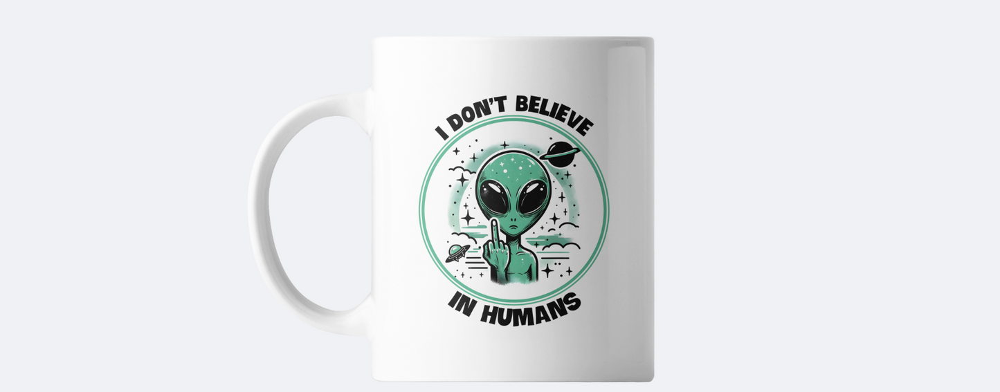 I don't believe in humans - alien coffee mug
