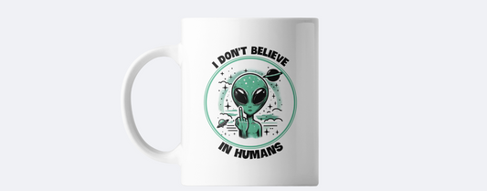I don't believe in humans - alien coffee mug