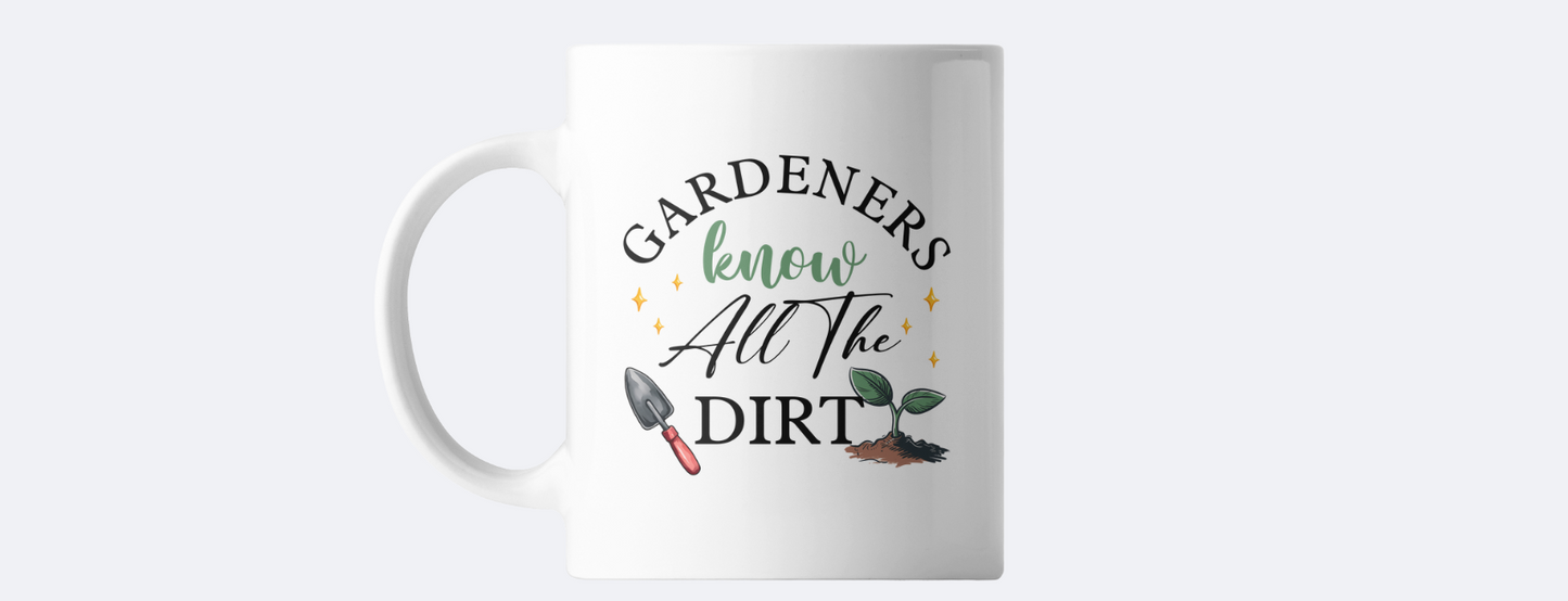 Gardeners know all the dirt coffee mug