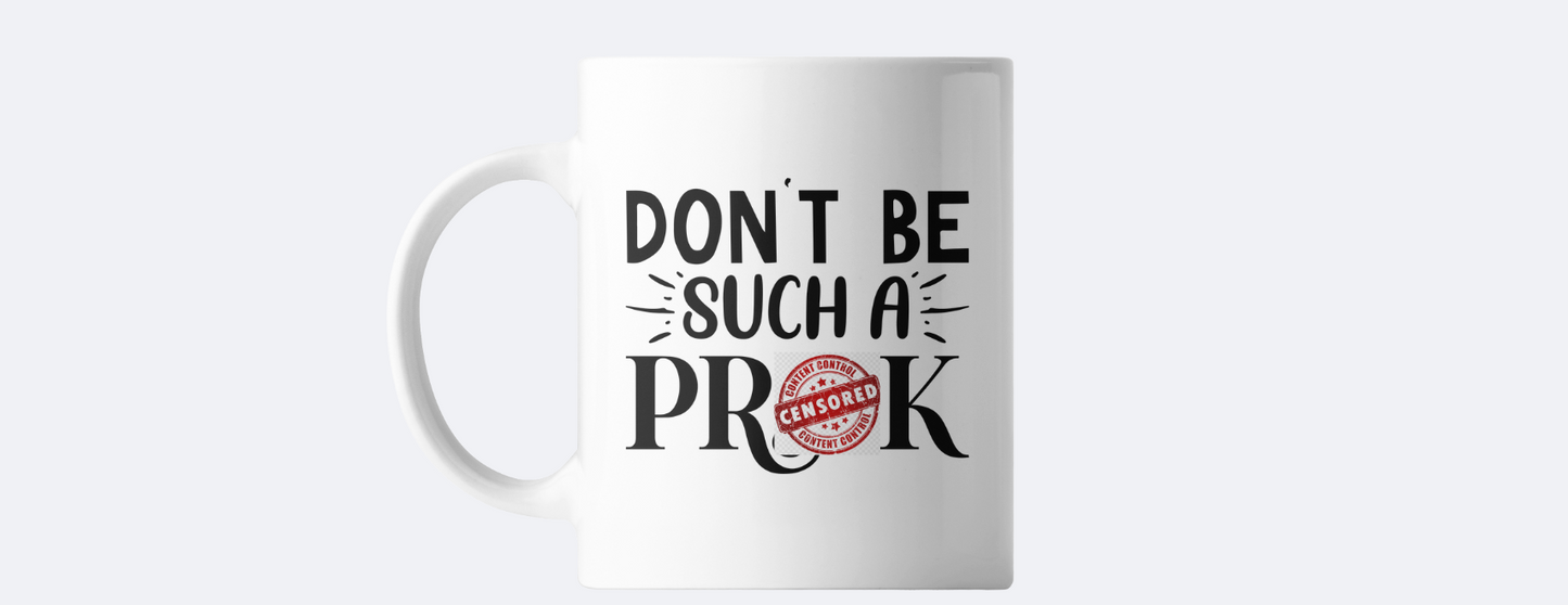 Don't be such a prick coffee mug