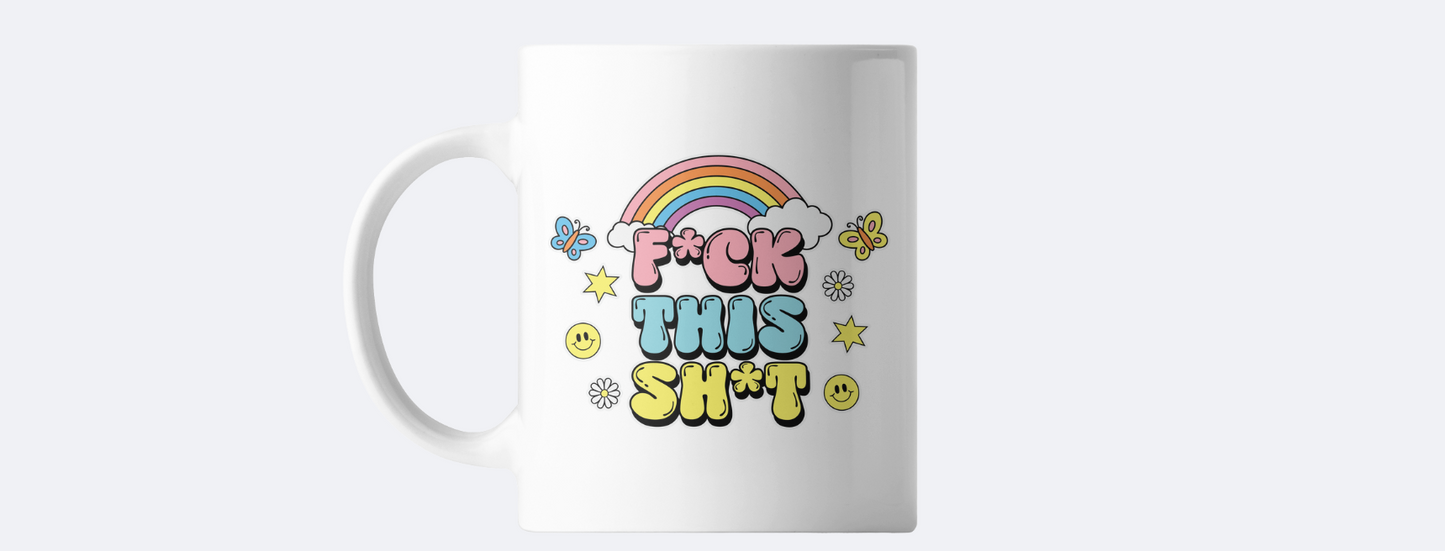 F*ck this sh*t coffee mug