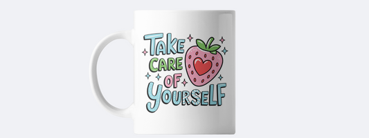 Take care of yourself coffee mug