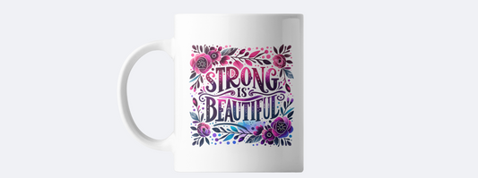 Strong is beautiful coffee mug