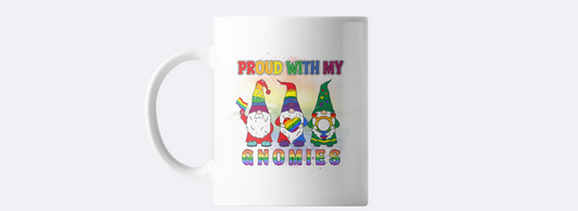 Proud with my gnomies coffee mug