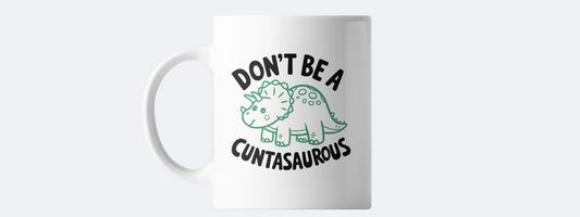 Don't be a cuntasarus coffee mug