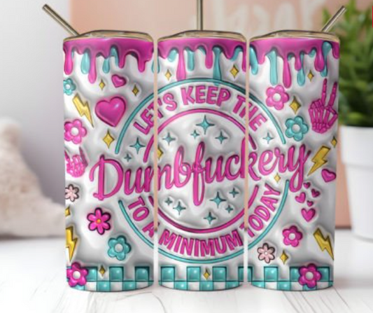 Let's keep the dumbfuckery to a minimum today 20 oz steel tumbler