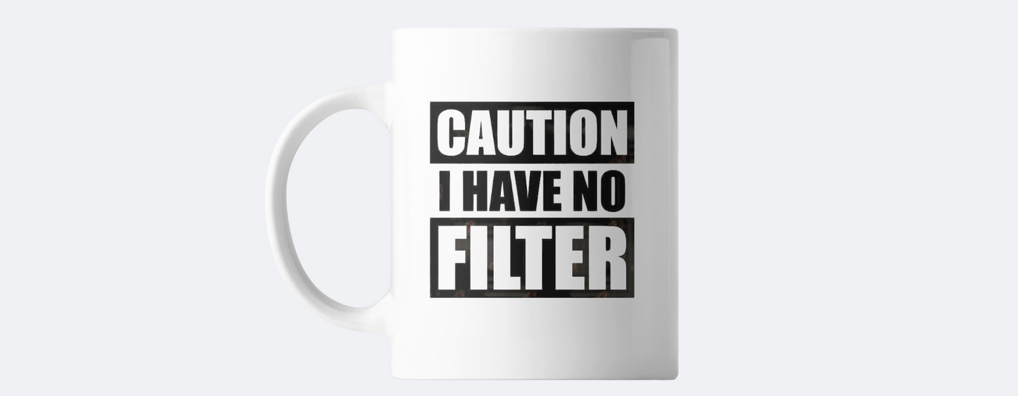 Caution I have no filter coffee mug