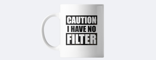 Caution I have no filter coffee mug
