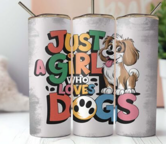 Just a girl who loves dogs 20 oz steel tumbler