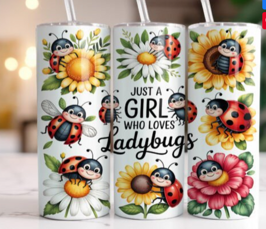 Just a girl who loves ladybugs 20 oz steel tumbler