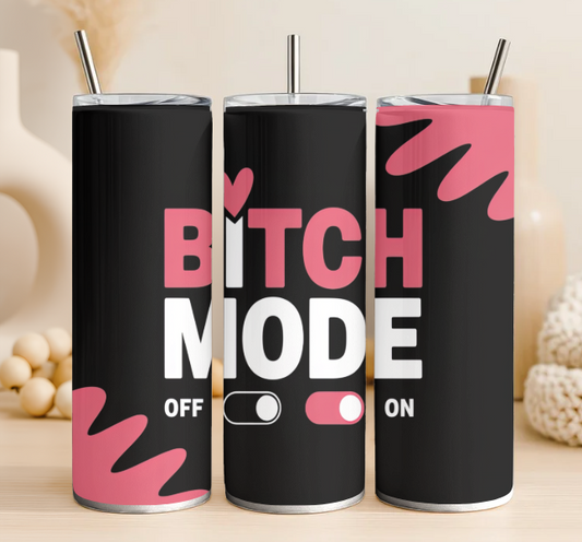 Bitch mode 20 oz steel tumbler