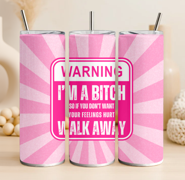Warning I'm a bitch 20 oz steel tumbler