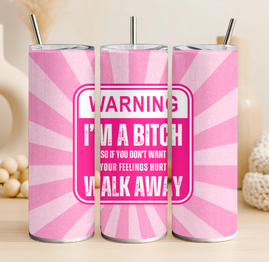 Warning I'm a bitch 20 oz steel tumbler