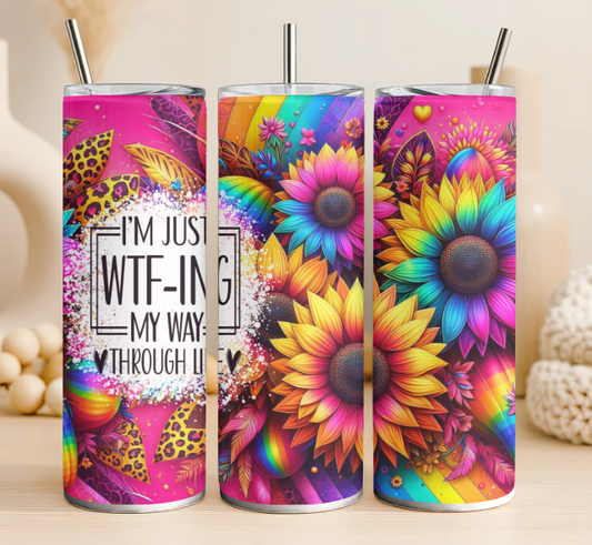 I'm just WTF-ing my way through life 20oz steel tumbler