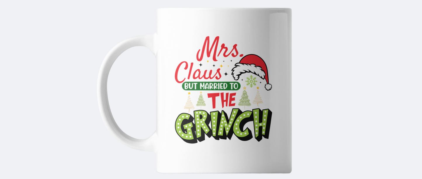 Mrs Claus but married to the Grinch coffee mug